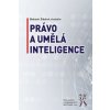 Právo a umělá inteligence - Štědroň Bohumil a kolektiv