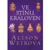 Ve stínu královen - Weirová Alison