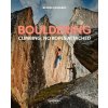 Bouldering : Climbing, No Ropes Attached