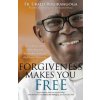 Forgiveness Makes You Free: A Dramatic Story of Healing and Reconciliation from the Heart of Rwanda (Fr Ubald Rugirangoga,Heidi Hess Saxton,Immaculee Ilibagiza)(Brožovaná)