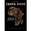 Cesta dvou - Afrika - Tom Jurka