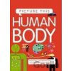 Picture This! Human Body - KINGFISHER
