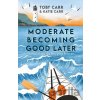 Moderate Becoming Good Later Carr Katie