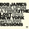 Bob James - Once Upon A Time: The Lost 1965 New York Studio Sessions (180 g) (LP)