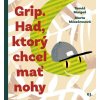 Grip. Had, ktorý chcel mať nohy (Boris Meluš, Marta Meszárosová, Tomáš Murgaš)