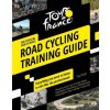Official Tour de France Road Cycling Training Guide