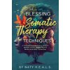 The Blessing of Somatic Therapy Techniques (Naty H.E.A.L.S.)(Brožovaná)