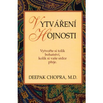 Vytváření hojnosti - Deepak Chopra