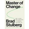 Master of Change: The Case for Rugged Flexibility to Attain Success and Fulfillment Amidst Life's Chaos
