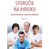 Storočie na ihrisku - Slovenský futbal v desiatich dejstvách
