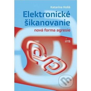 Elektronické šikanovanie - nová forma agresie - Katarína Hollá