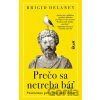 Prečo sa netreba báť - Brigid Delaney