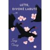 Leťte, divoké labutě - Jung Chang