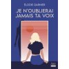 Je n'oublierai jamais ta voix (Elodie Garnier)(Brožovaná)