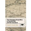 The Changing Geopolitics of Central Asia and the Caucasus