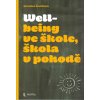 Ševčíková Jaroslava: Wellbeing ve škole, škola v pohodě (Wellbeing je vnímán jako nový koncept péče o sebe, o svůj život, zdraví, ale i okolní komunitu. Tedy vše, co přispívá k vnímané kvalitě života.