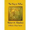 The King in Yellow: A Book of Short Stories (Robert W Chambers)(Brožovaná)