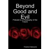 Beyond Good and Evil: Prelude to a Philosophy of the Future (Friedrich Nietzsche)(Brožovaná)