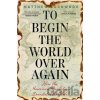 To Begin the World Over Again - Matthew Lockwood