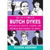 The Life & Times Of Butch Dykes - Aquino, Eloisa