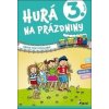 Hurá na prázdniny 3. trieda - hravé precvičovanie - Kolektív autorov