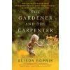 The Gardener and the Carpenter: What the New Science of Child Development Tells Us about the Relationship Between Parents and Children (Alison Gopnik)(Brožovaná)
