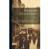 Strabonis Geographica: Graece Cum Versione Reficta: Accedit Index Variantis Lectionis Et Tabula Rerum Nominumque Locupletissima; Volume 1