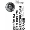 Prečo sa už s bielymi nerozprávam o rase - Reni Eddo-Lodge