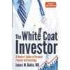 The White Coat Investor: A Doctor's Guide To Personal Finance And Investing (James M Dahle MD)()