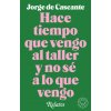 HACE TIEMPO QUE VENGO AL TALLER Y NO SE A LO QUE VENGO (JORGE DE CASCANTE)(Pevná)