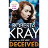Deceived: The Brand New Novel. No One Knows Crime Like Kray. (Kray Roberta)