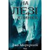 Na lezi klynka. Knyha 1 - Joe Abercrombie