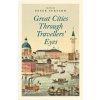 Great Cities Through Travellers' Eyes - Thames & Hudson