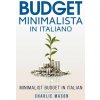 Budget Minimalista In italiano/ Minimalist Budget In Italian (Charlie Mason)(Brožovaná)