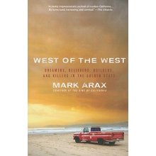 West of the West: Dreamers, Believers, Builders, and Killers in the Golden State Arax Mark Paperback