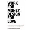 Work for Money, Design for Love