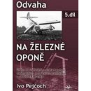 Odvaha na železní oponě 5 - Ivo Pejčoch