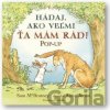 Hádaj, ako veľmi ťa mám rád! - Sam McBratney