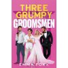 Three Grumpy Groomsmen (Emma Foxx)(Brožovaná)