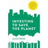 Investing To Save The Planet (Alice Ross)(Brožovaná)
