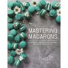Mastering Macarons (CSIBI LEVIN FRED)(Brožovaná)