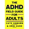 The ADHD Field Guide for Adults (Erik Gude,Rennie Dyball)(Pevná)