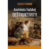 Anatómia ľudskej deštruktivity - Fromm Erich