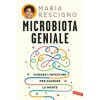 Microbiota geniale. Curare l'intestino per guarire la mente