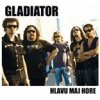 GLADIATOR - HLAVU MAJ HORE