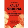 Kauza Skripal - Příběh ruského špiona, k - Mark Urban