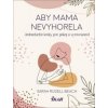 Aby mama nevyhorela: Jednoduché kroky pre pokoj a vyrovnanosť - Sarah Rudell Beach