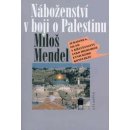 Náboženství v boji o Palestinu Miloš Mendel CZ