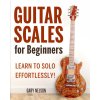 Guitar Scales for Beginners (Gary Nelson)(Brožovaná)
