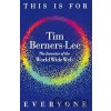 This is For Everyone - Tim Berners-Lee